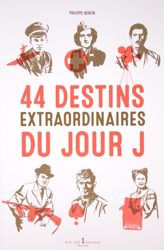 [44 DESTINS OREP] 44 destins extraordinaires du Jour J
